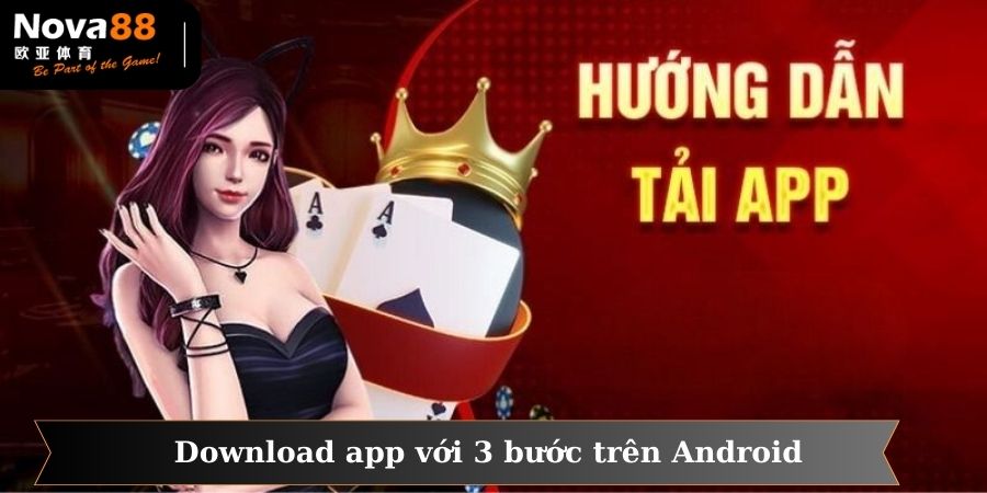 Quá trình download app NOVA88 diễn ra với 3 bước nhanh gọn trên Android